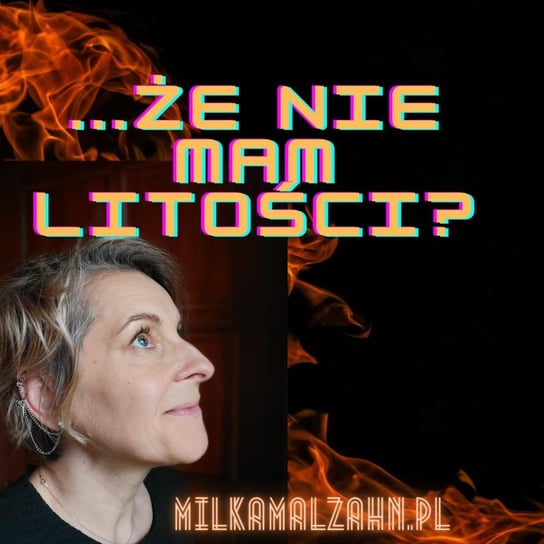 #200 ...że nie mam litości! - Dziennik Zmian - podcast Malzahn Miłka