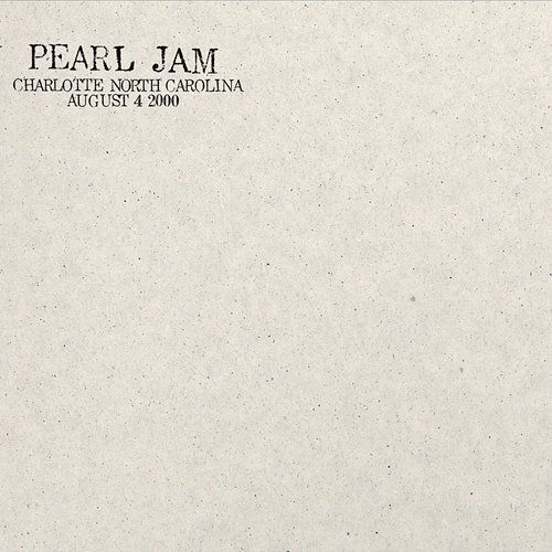 2000.08.04 - Charlotte, North Carolina Pearl Jam