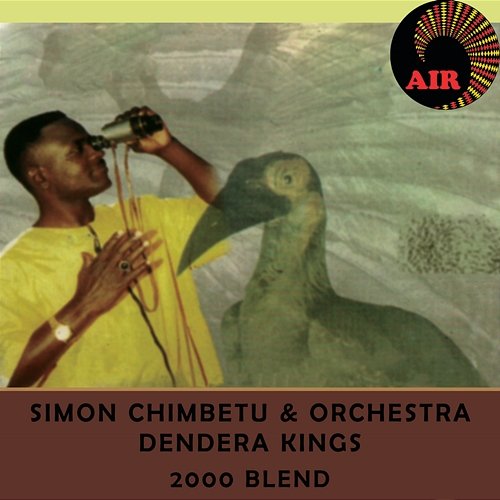2000 Blend Simon Chimbetu, Orchestra Dendera Kings
