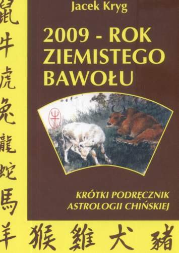 2009 rok ziemistego bawołu. Krótki podręcznik astrologii chińskiej Kryg Jacek
