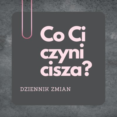 #201 Co Ci czyni cisza? - Dziennik Zmian - podcast Malzahn Miłka