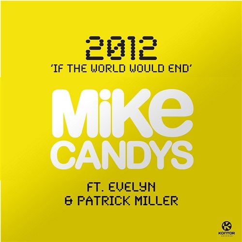 2012 (If The World Would End) Mike Candys feat. Evelyn & Patrick Miller