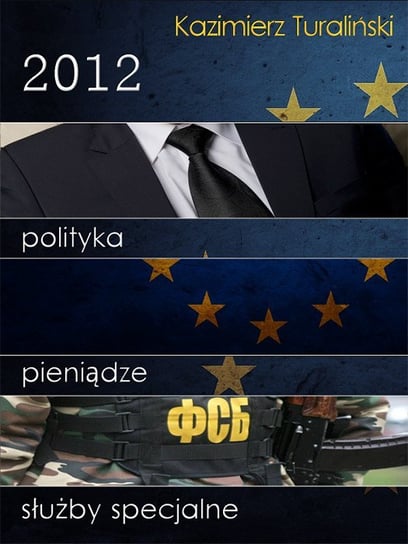 2012 Polityka. Pieniądze. Służby specjalne Turaliński Kazimierz