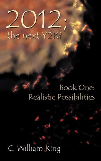 2012, the Next Y2K? King C. William