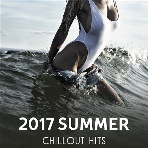2017 Summer Chillout Hits – Ibiza Club Music Session, Night Party on the Beach, Sunset Summer, Cocktail Bar, Summertime Relax Chillout Sound Festival