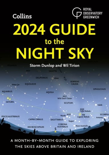 2024 Guide to the Night Sky: A Month-by-Month Guide to Exploring the Skies Above Britain and Ireland Storm Dunlop