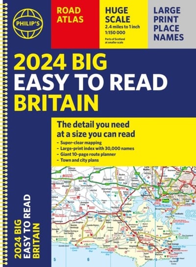 2024 Philip's Big Easy to Read Britain Road Atlas: (Spiral A3) Opracowanie zbiorowe