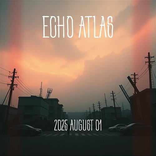2025 August 01 Echo Atlas