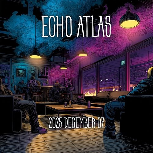 2025 December 07 Echo Atlas