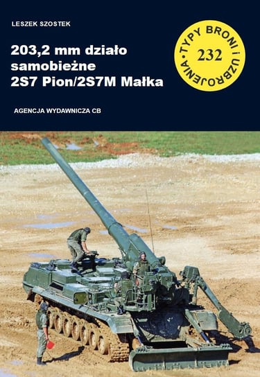 203,2 mm działo samobieżne 2S7 Pion/2S7M Małka Szostek Leszek