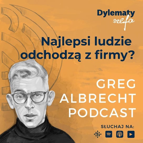 #204 Najlepsi ludzie odchodzą z firmy? Rozwiąż ten problem. - Greg Albrecht Podcast - Wszystkie Twarze Biznesu - podcast Albrecht Greg