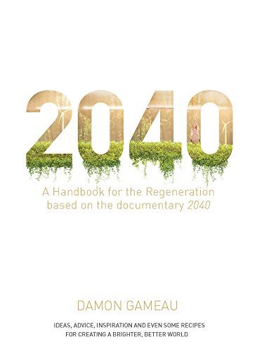 2040. A Handbook for the Regeneration Gameau Damon