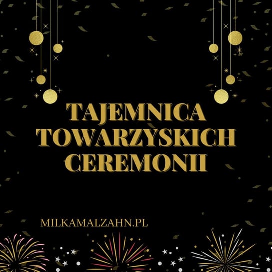 #207 Tajemnica towarzyskich ceremonii - Dziennik Zmian - podcast Malzahn Miłka