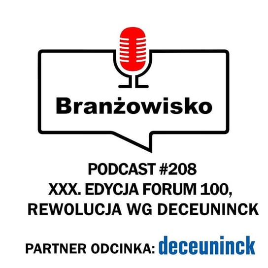 #208 XXX edycja Forum 100. Rewolucja według Deceuninck - Branżowisko - podcast Opracowanie zbiorowe