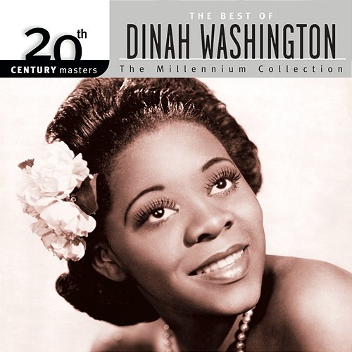 20th Century Masters: The Best Of Dinah Washington - The Millennium Collection Dinah Washington