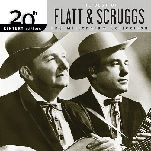 20th Century Masters: The Best Of Flatt & Scruggs - The Millennium Collection Lester Flatt, Earl Scruggs, The Foggy Mountain Boys
