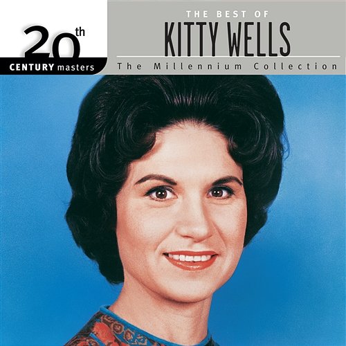 20th Century Masters: The Best of Kitty Wells - The Millennium Collection Kitty Wells