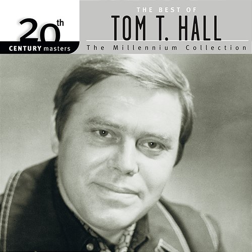 20th Century Masters: The Best Of Tom T. Hall - The Millennium Collection Tom T. Hall