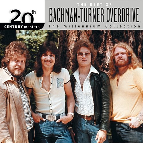 20th Century Masters: The Millennium Collection: Best Of Bachman Turner Overdrive Bachman-Turner Overdrive