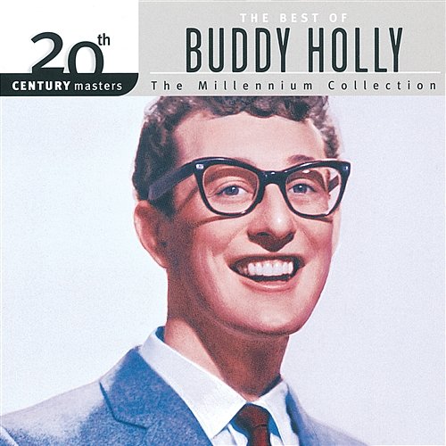 20th Century Masters: The Millennium Collection: Best Of Buddy Holly Buddy Holly