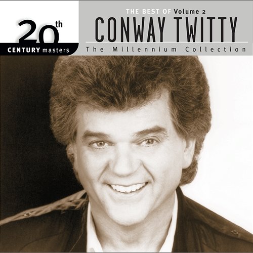 20th Century Masters: The Millennium Collection: Best Of Conway Twitty, Volume 2 Conway Twitty