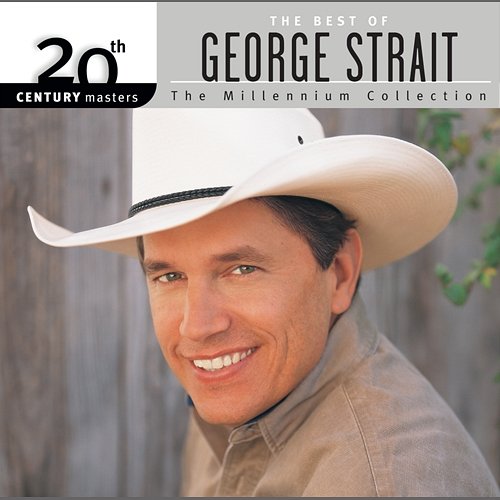 20th Century Masters: The Millennium Collection: Best Of George Strait George Strait