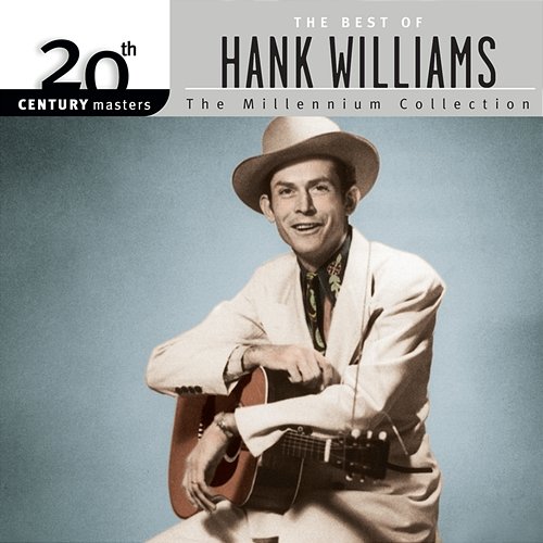 20th Century Masters: The Millennium Collection: Best Of Hank Williams Hank Williams