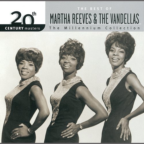 20th Century Masters: The Millennium Collection: Best Of Martha Reeves & The Vandellas Martha Reeves & The Vandellas