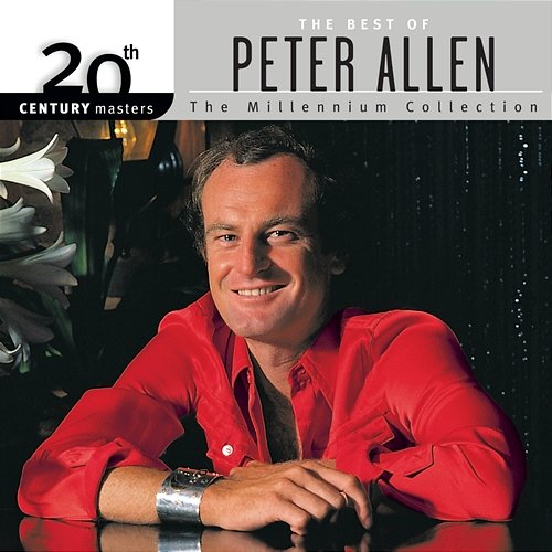 20th Century Masters: The Millennium Collection: Best Of Peter Allen Peter Allen