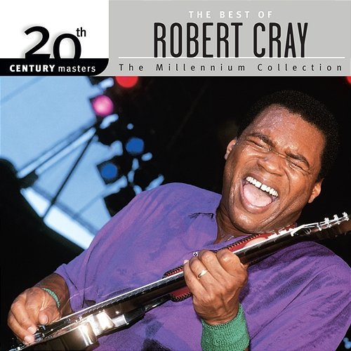 20th Century Masters: The Millennium Collection: Best Of Robert Cray Robert Cray