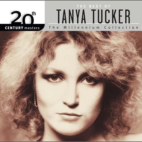 20th Century Masters: The Millennium Collection: Best Of Tanya Tucker Tanya Tucker