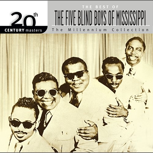 20th Century Masters: The Millennium Collection: Best of The Five Blind Boys Of Mississippi The Five Blind Boys Of Mississippi