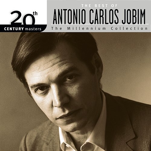 20th Century Masters: The Millennium Collection - The Best of Antonio Carlos Jobim Antonio Carlos Jobim