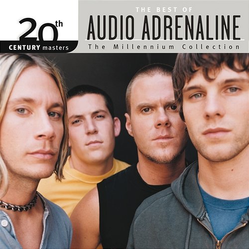 20th Century Masters - The Millennium Collection: The Best Of Audio Adrenaline Audio Adrenaline