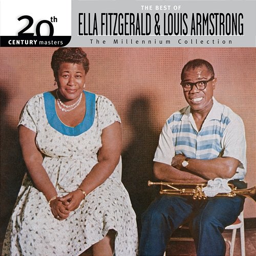 20th Century Masters / The Millennium Collection: The Best Of Ella Fitzgerald And Louis Armstrong Ella Fitzgerald, Louis Armstrong