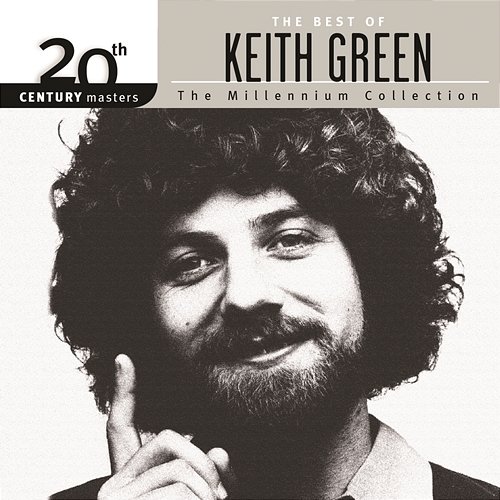 20th Century Masters - The Millennium Collection: The Best Of Keith Green Keith Green