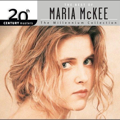 20th Century Masters: The Millennium Collection: The Best Of Maria McKee Maria McKee