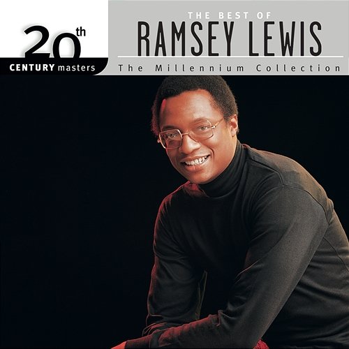 20th Century Masters - The Millennium Collection: The Best Of Ramsey Lewis Ramsey Lewis Trio
