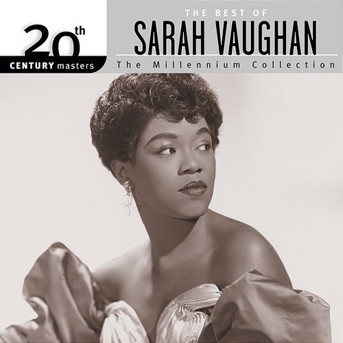 20th Century Masters: The Millennium Collection - The Best of Sarah Vaughan Sarah Vaughan
