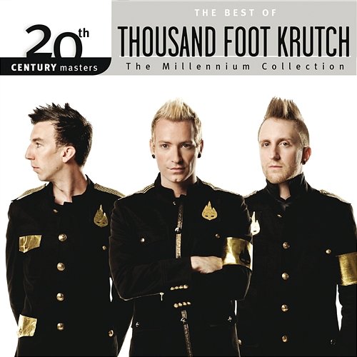 20th Century Masters - The Millennium Collection: The Best Of Thousand Foot Krutch Thousand Foot Krutch