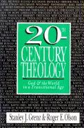 20th-Century Theology: God & the World in a Transitional Age Grenz Stanley J., Olson Roger E.
