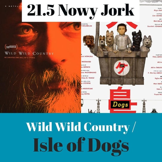21.5 Nowy Jork – Wild Wild Country / Wyspa Psów - Transkontynentalny Magazyn Filmowy - podcast Burkowski Darek, Marcinkowski Patryk