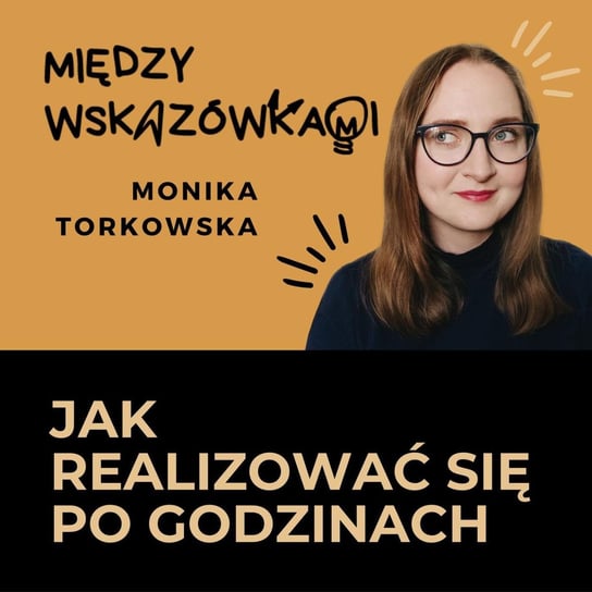 #21 Czym jest projekt poboczny i dlaczego warto taki mieć - Między wskazówkami - podcast Torkowska Monika