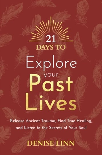 21 Days to Explore Your Past Lives Linn Denise