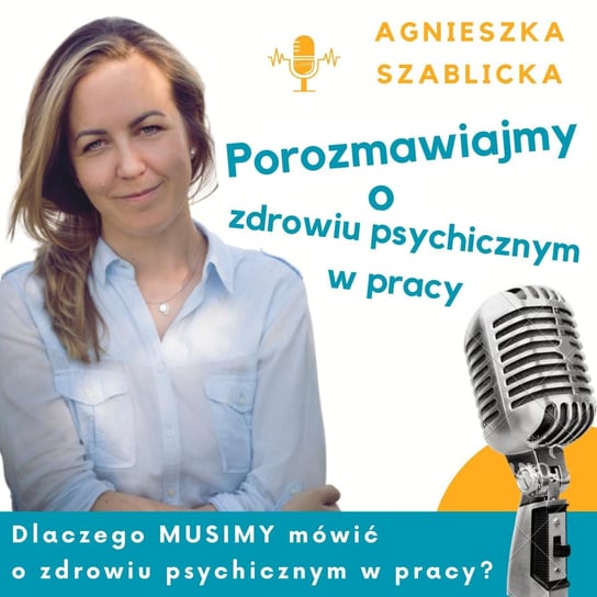 #21 Dlaczego musimy rozmawiać o zdrowiu psychicznym w pracy? - Z odwagą w działanie - podcast Szablicka Agnieszka