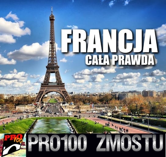 #21 Francja – cała prawda - Pro100 Zmostu - podcast Sobolewski Michał