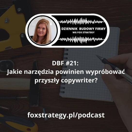 #21 Jakie narzędzia powinien wypróbować przyszły copywriter? [MARKETING] - Dziennik Budowy Firmy - podcast Opracowanie zbiorowe