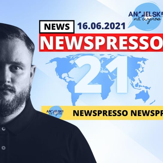 #21 Newspresso - 16.06.2021 - Angielski na wynos - podcast Kornet Karol