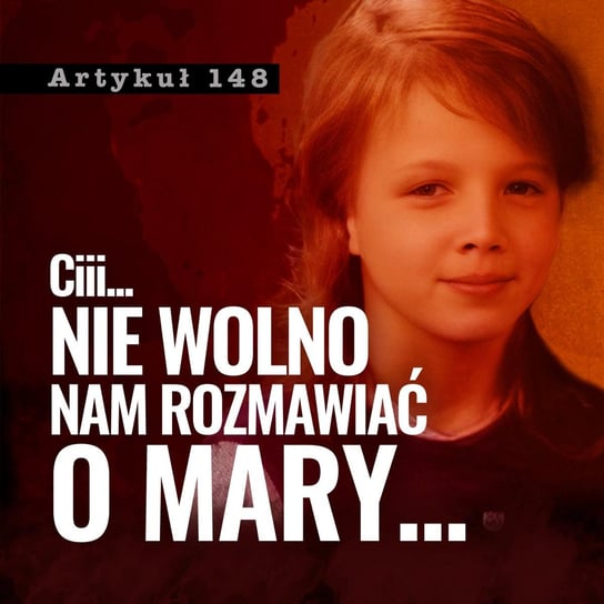 #21 Nie wolno nam rozmawiać o Mary... - Artykuł 148 – Podcast Kryminalny - podcast Adriana Gołębiowska, Filip Łyszczek