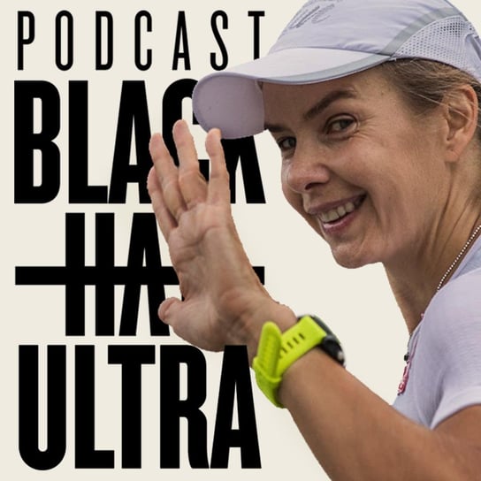 #21 Patrycja Bereznowska - Black Hat Ultra - podcast Dąbkowski Kamil